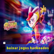 baixar jogos hackeados